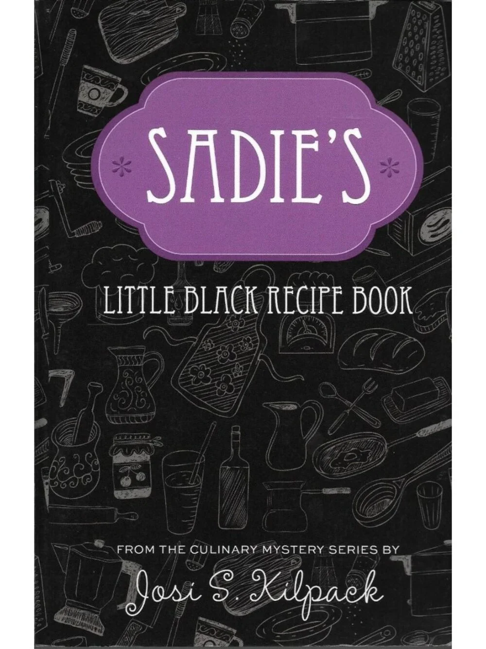 Sadie's Little Black Recipe Book Josi S. Kilpack Culinary Mystery Cookbook